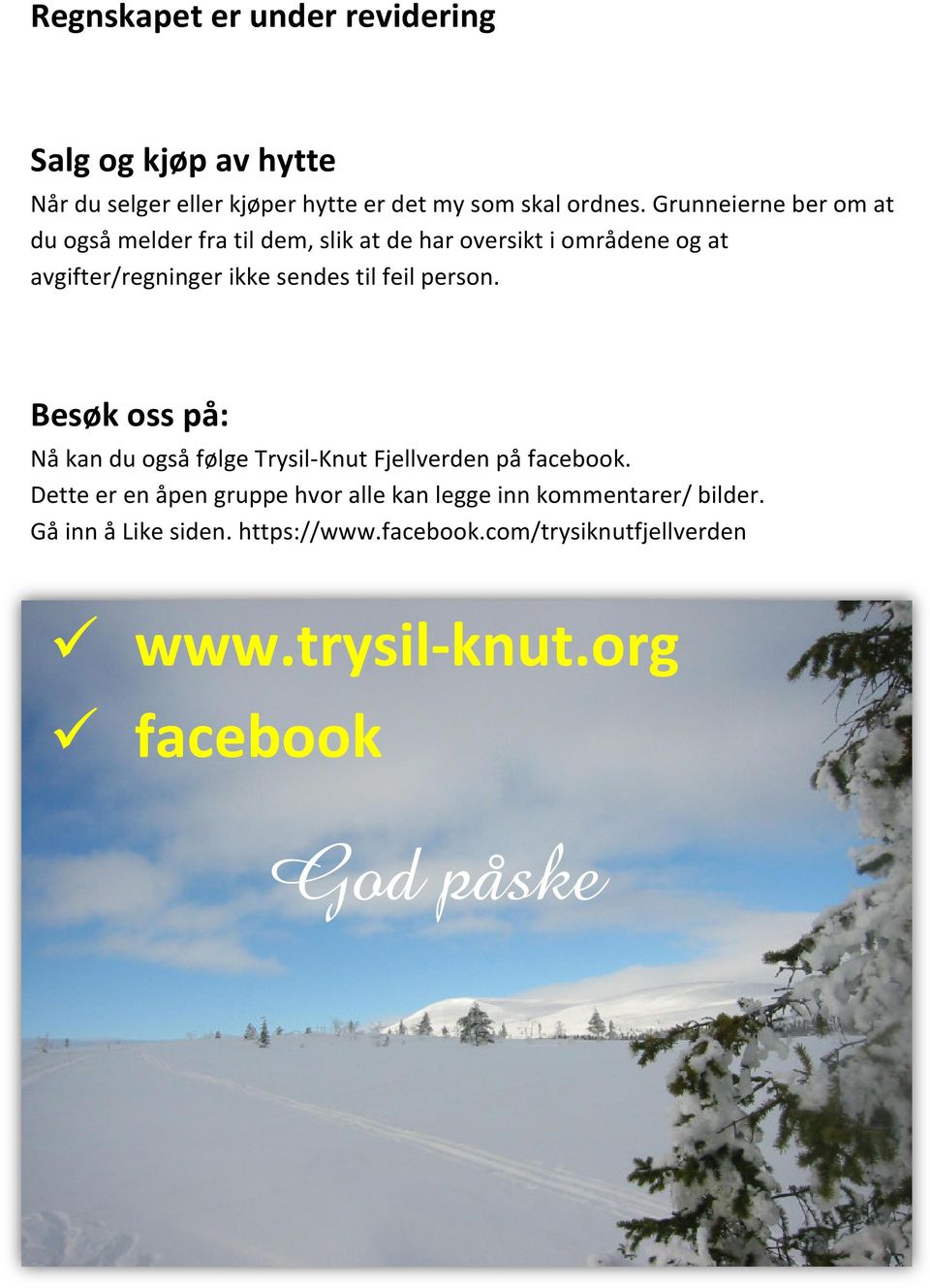 person. Besøk oss på: Nå kan du også følge Trysil-Knut Knut Fjellverden på facebook.