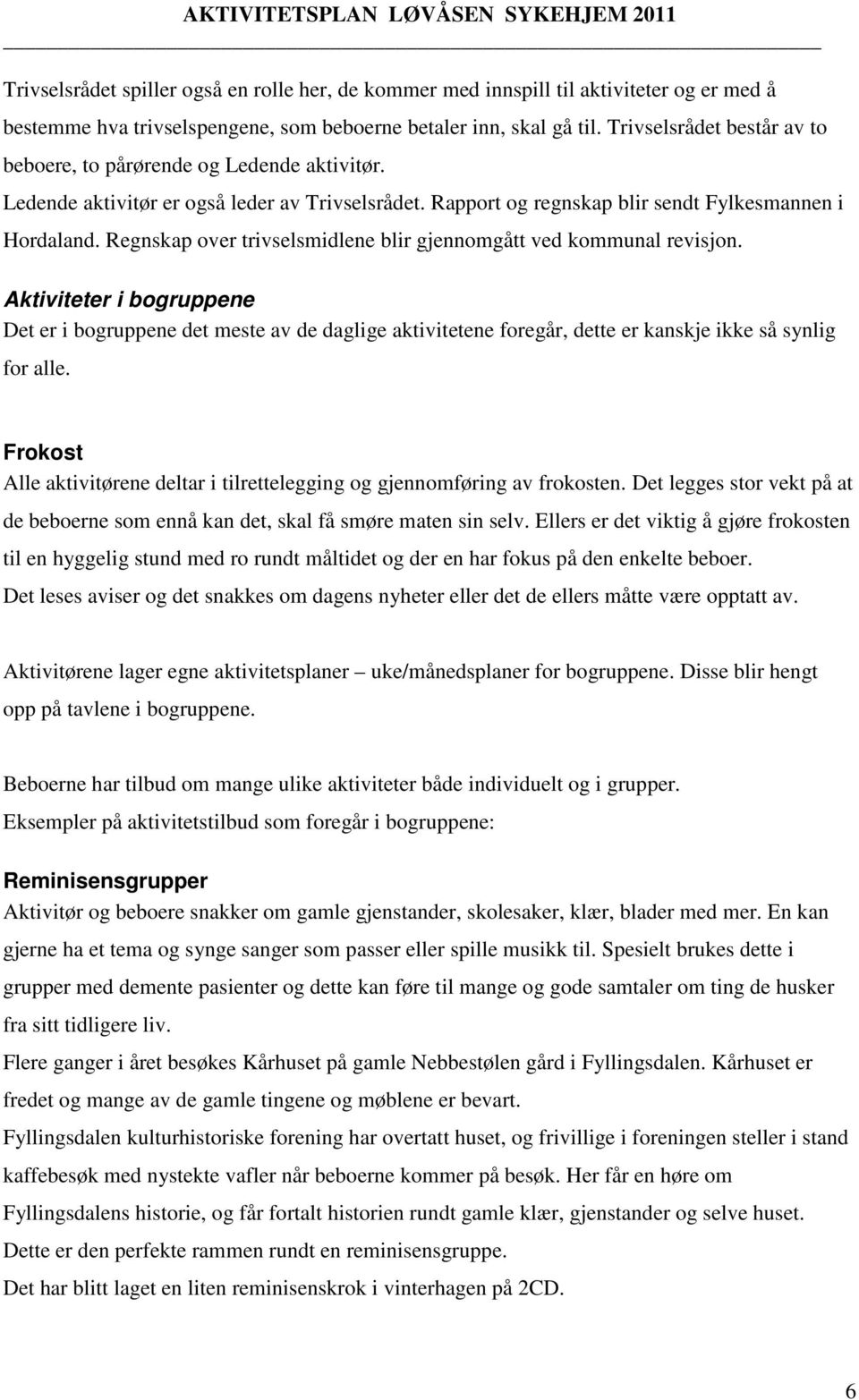 Regnskap over trivselsmidlene blir gjennomgått ved kommunal revisjon.