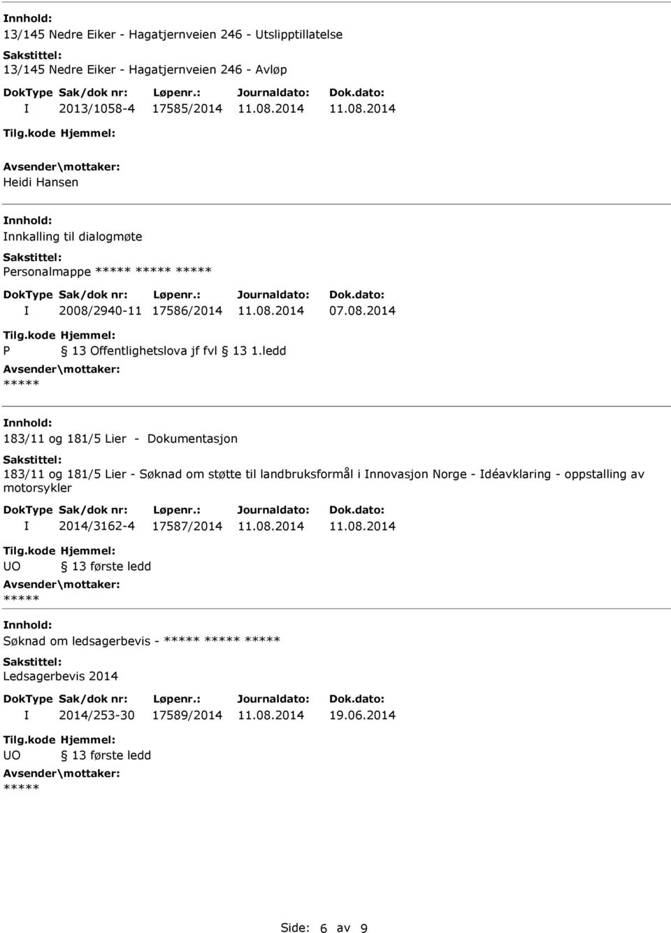 Dokumentasjon 183/11 og 181/5 Lier - Søknad om støtte til landbruksformål i nnovasjon Norge - déavklaring - oppstalling av motorsykler