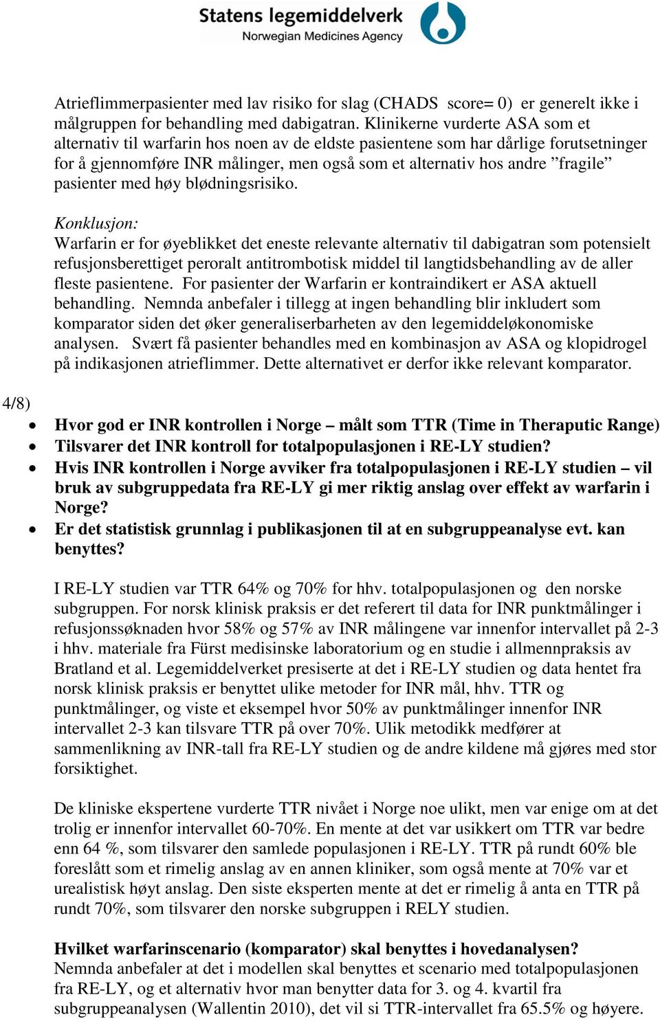 pasienter med høy blødningsrisiko.