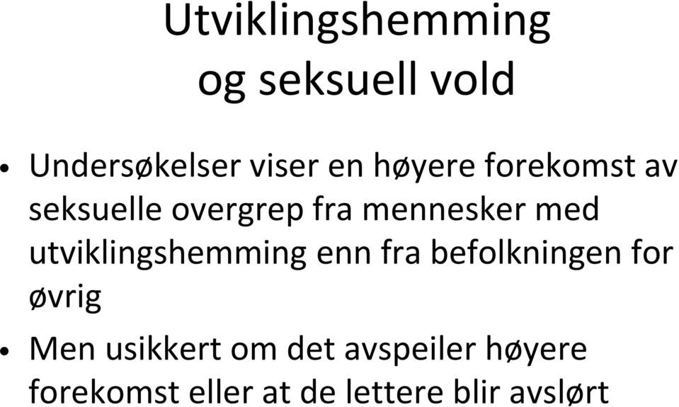 utviklingshemming enn fra befolkningen for øvrig Men