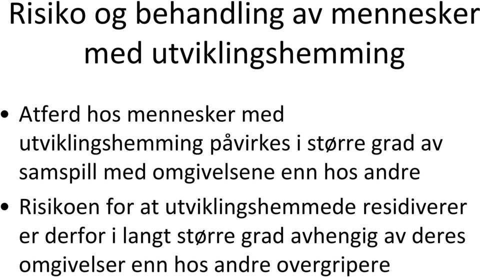 omgivelsene enn hos andre Risikoen for at utviklingshemmede residiverer