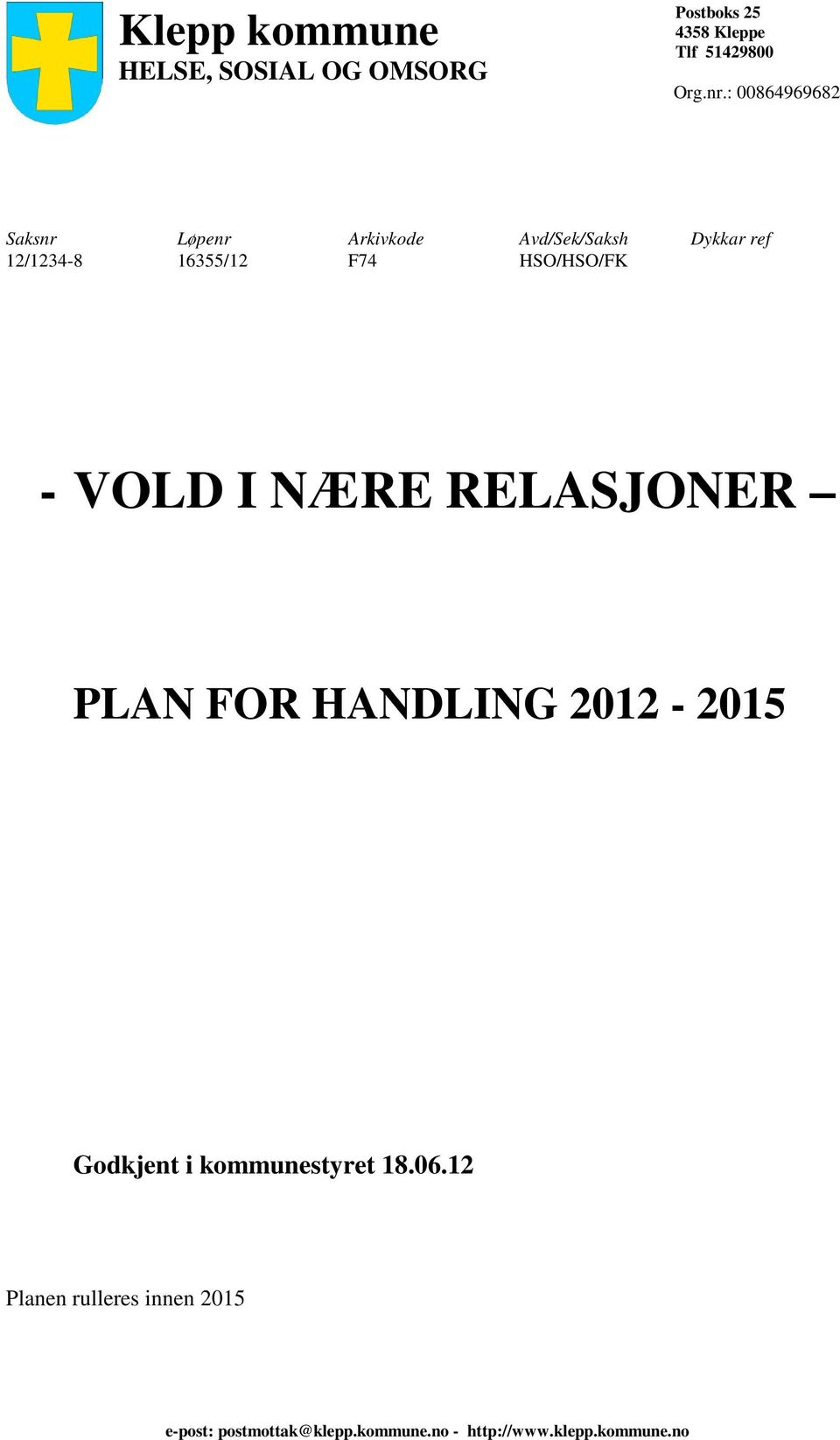 HSO/HSO/FK - VOLD I NÆRE RELASJONER PLAN FOR HANDLING 2012-2015 Godkjent i kommunestyret