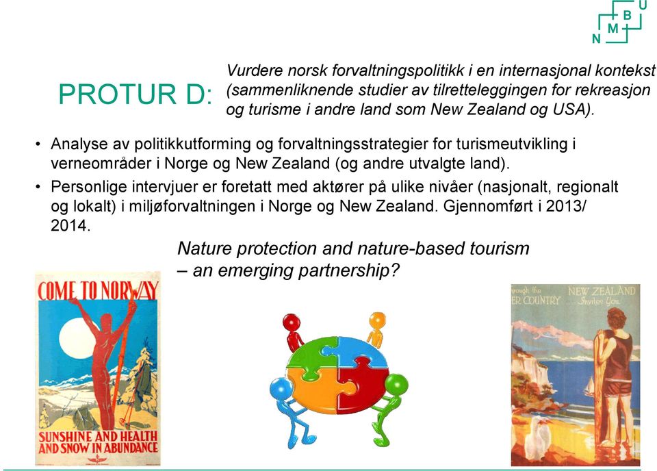 Analyse av politikkutforming og forvaltningsstrategier for turismeutvikling i verneområder i Norge og New Zealand (og andre utvalgte land).