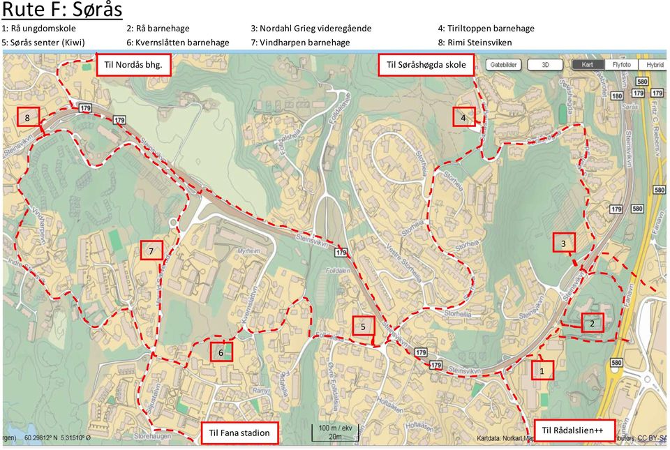 Kvernslåtten barnehage 7: Vindharpen barnehage 8: Rimi Steinsviken