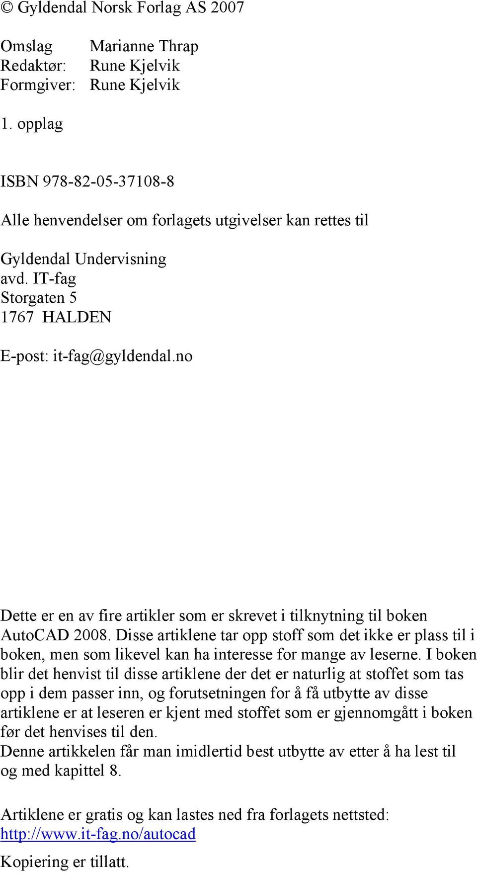 no Dette er en av fire artikler som er skrevet i tilknytning til boken AutoCAD 2008.