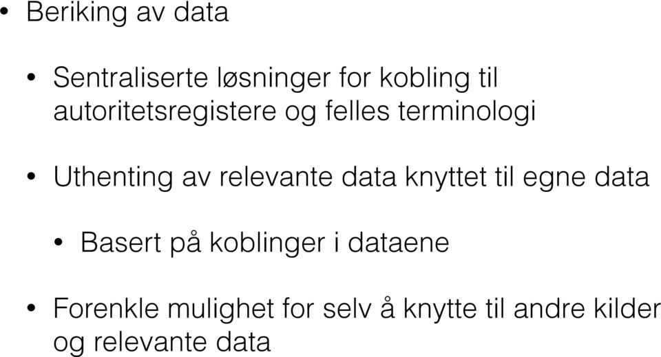 relevante data knyttet til egne data Basert på koblinger i