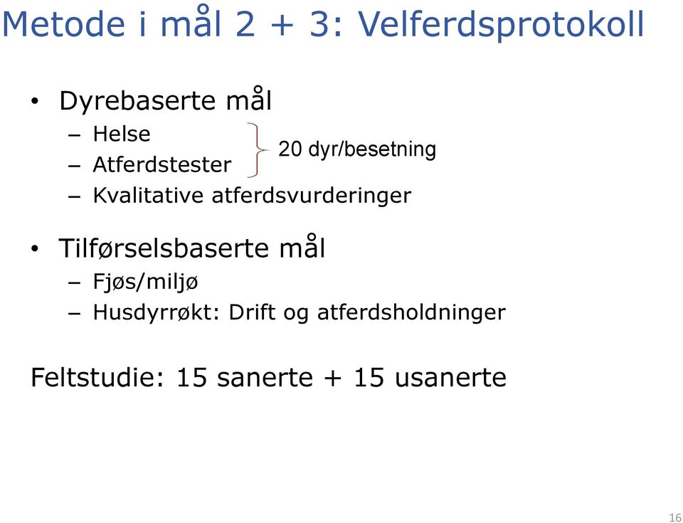 atferdsvurderinger Tilførselsbaserte mål Fjøs/miljø