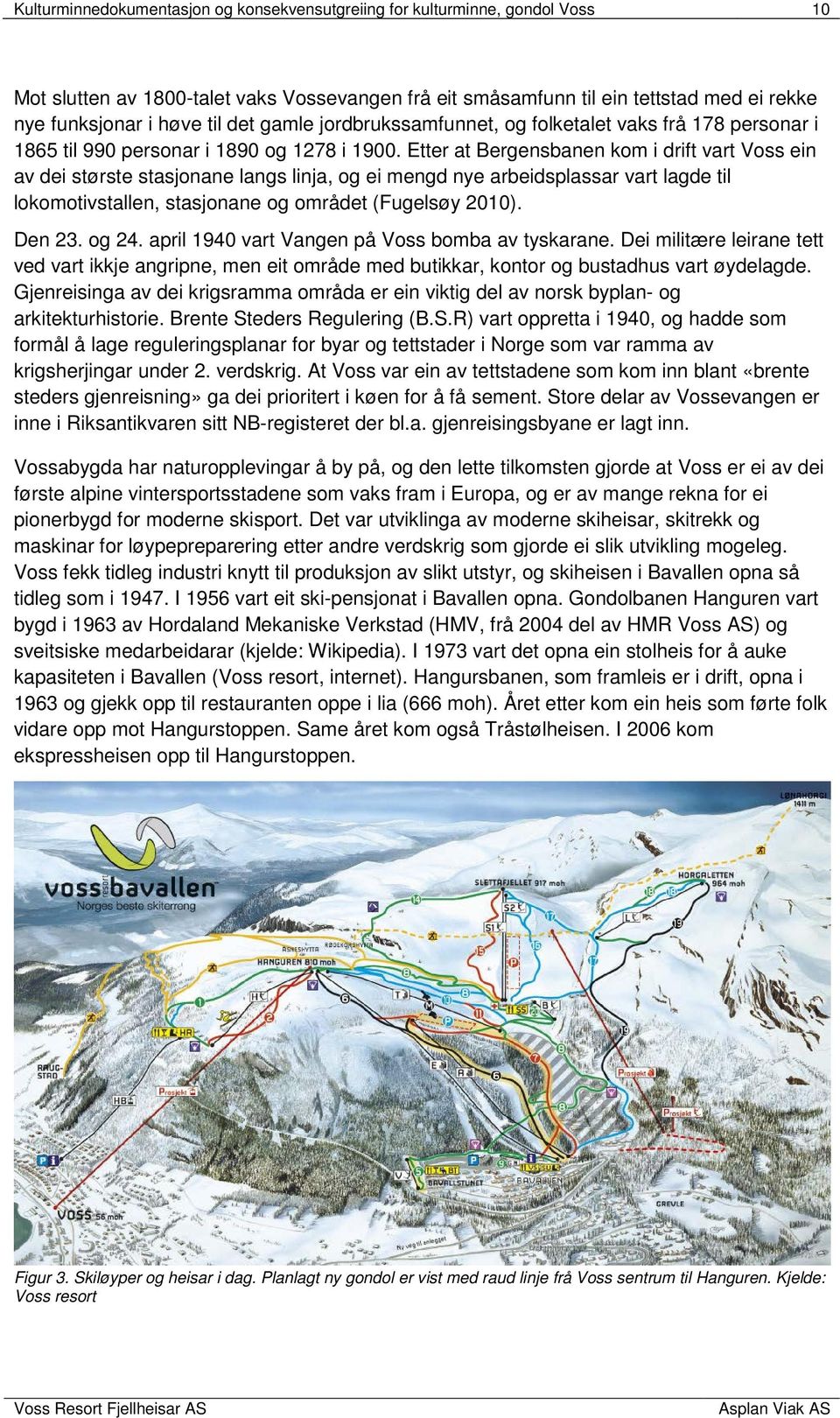 Etter at Bergensbanen kom i drift vart Voss ein av dei største stasjonane langs linja, og ei mengd nye arbeidsplassar vart lagde til lokomotivstallen, stasjonane og området (Fugelsøy 2010). Den 23.