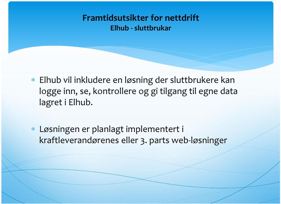 kontrollere og gi tilgang til egne data lagret i Elhub.