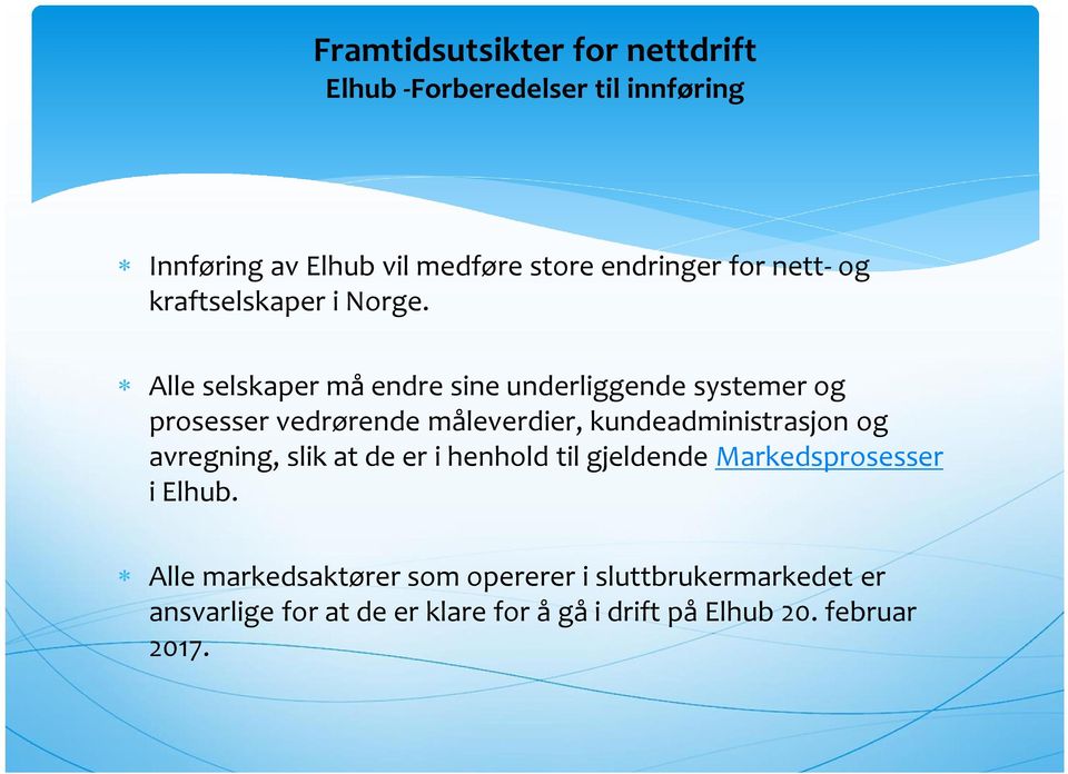 Alle selskaper må endre sine underliggende systemer og prosesser vedrørende måleverdier, kundeadministrasjon og