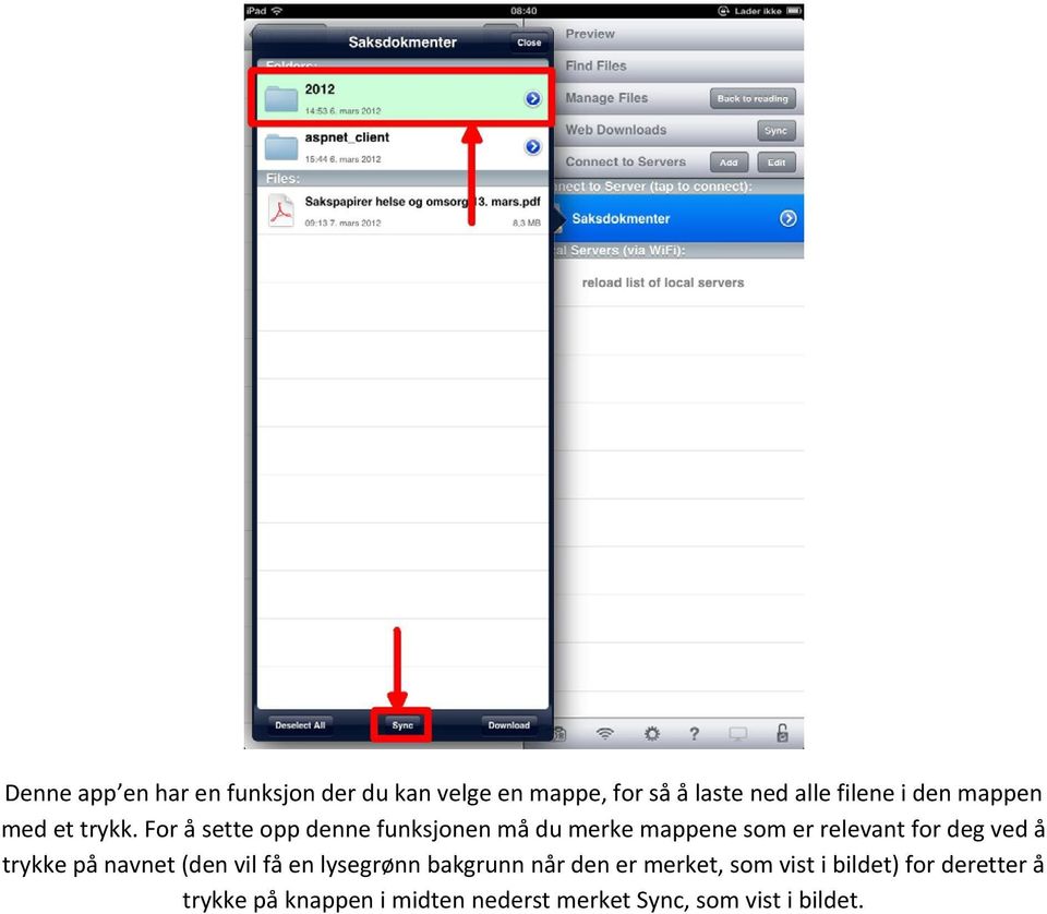 For å sette opp denne funksjonen må du merke mappene som er relevant for deg ved å trykke
