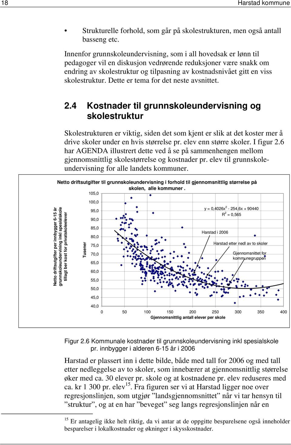 skolestruktur. Dette er tema for det neste avsnittet. 2.