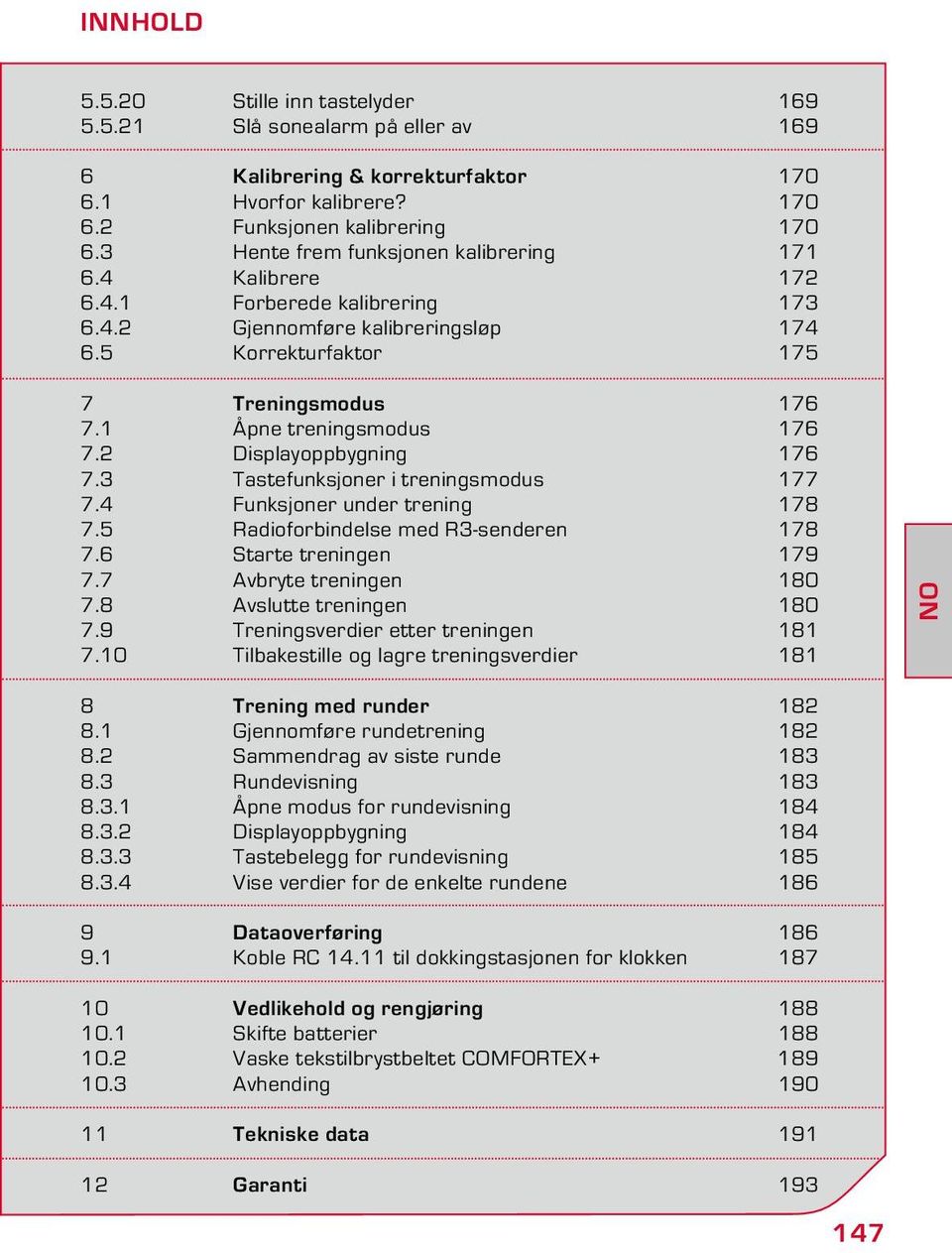 1 Åpne treningsmodus 176 7.2 Displayoppbygning 176 7.3 Tastefunksjoner i treningsmodus 177 7.4 Funksjoner under trening 178 7.5 Radioforbindelse med R3-senderen 178 7.6 Starte treningen 179 7.