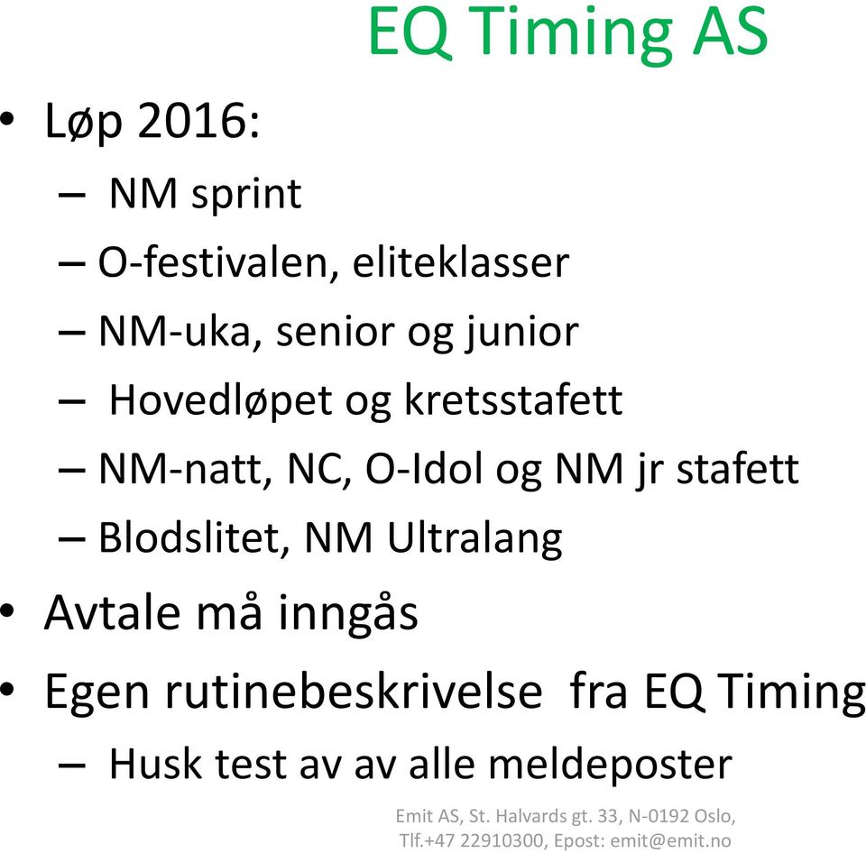 Ultralang Avtale må inngås Egen rutinebeskrivelse fra EQ Timing Husk test av av alle