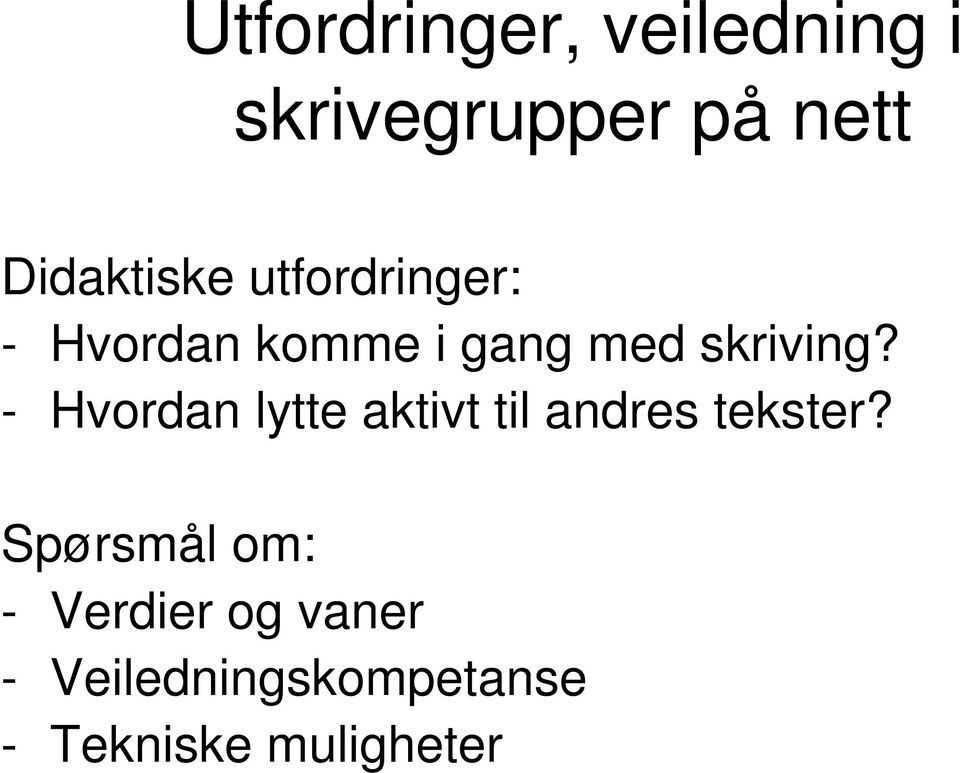 skriving? - Hvordan lytte aktivt til andres tekster?