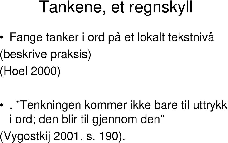 Tenkningen kommer ikke bare til uttrykk i ord;