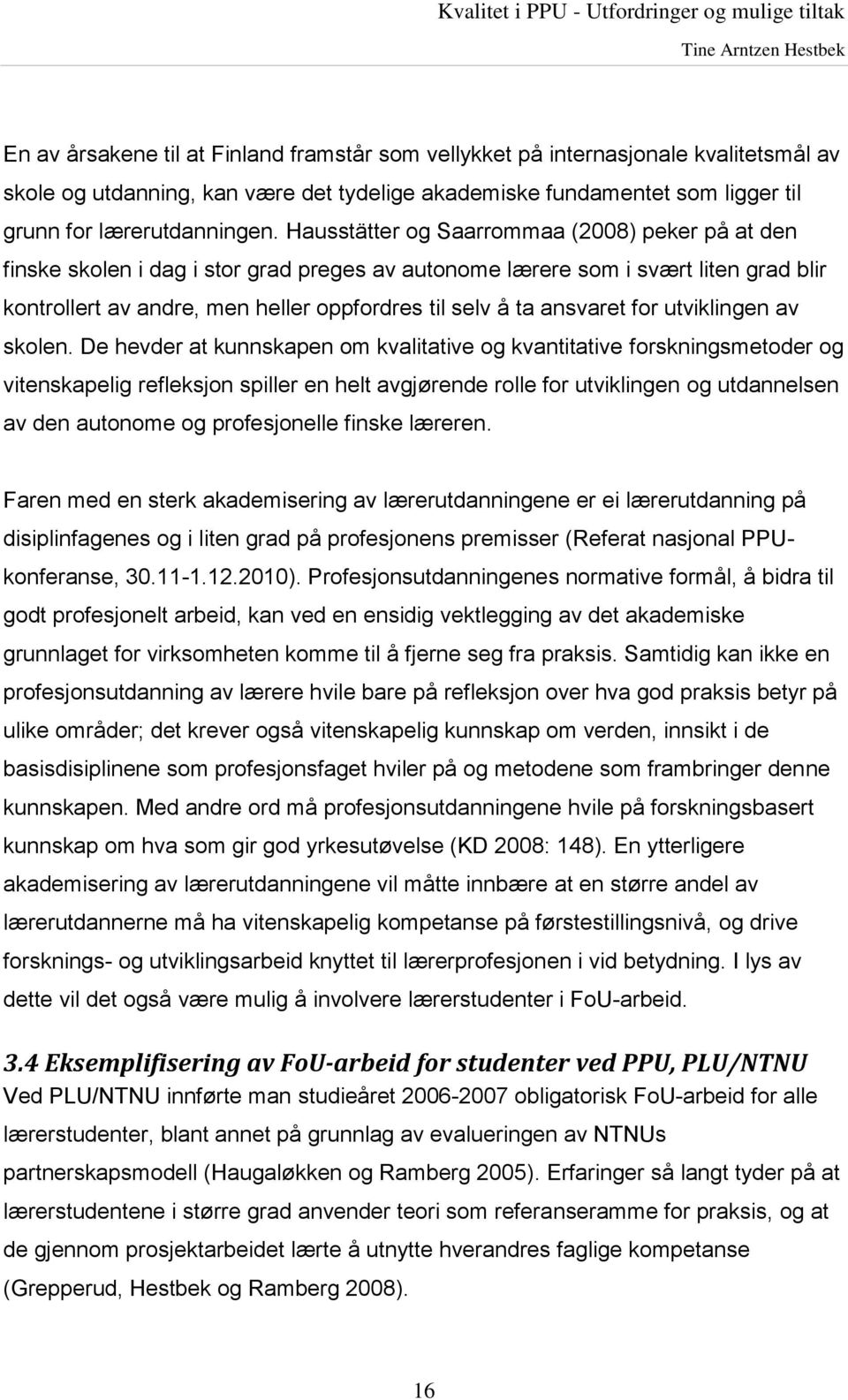 ansvaret for utviklingen av skolen.