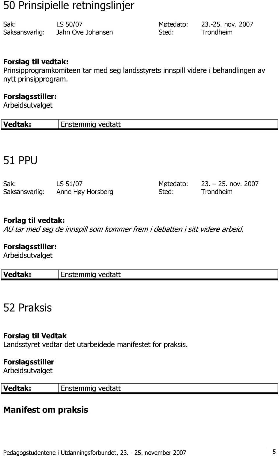 Forslagsstiller: 51 PPU Sak: LS 51/07 Møtedato: 23. 25. nov.