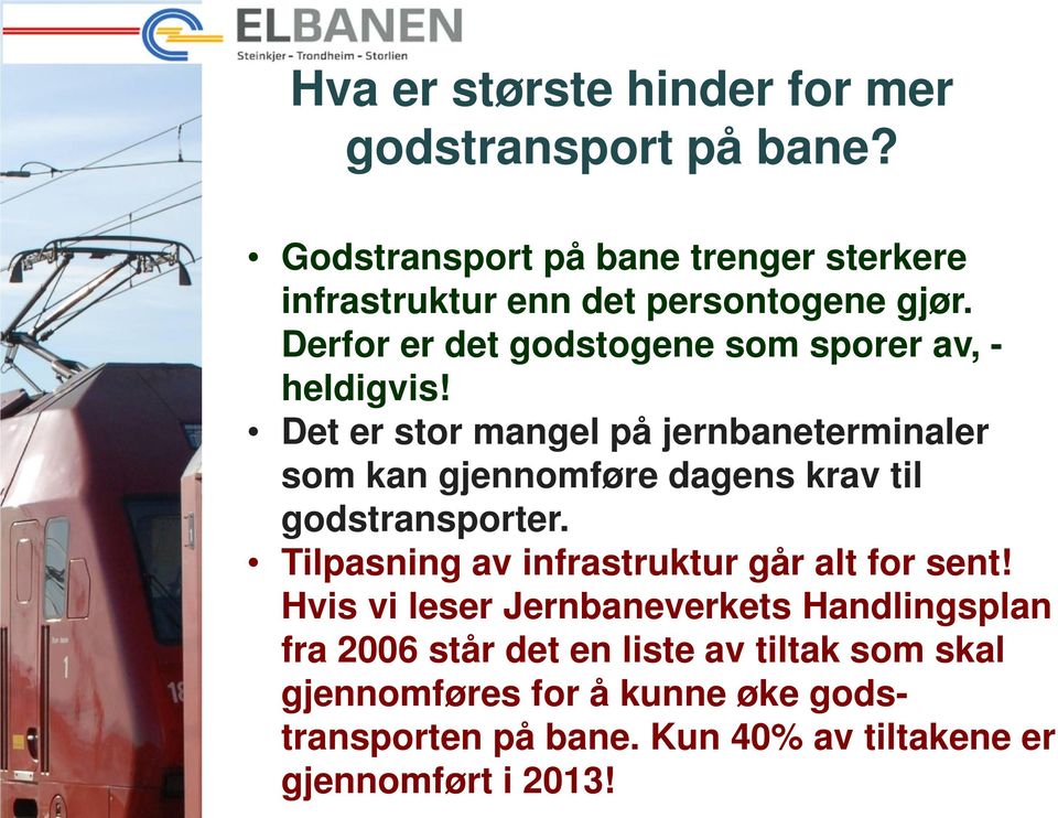 Derfor er det godstogene som sporer av, - heldigvis!