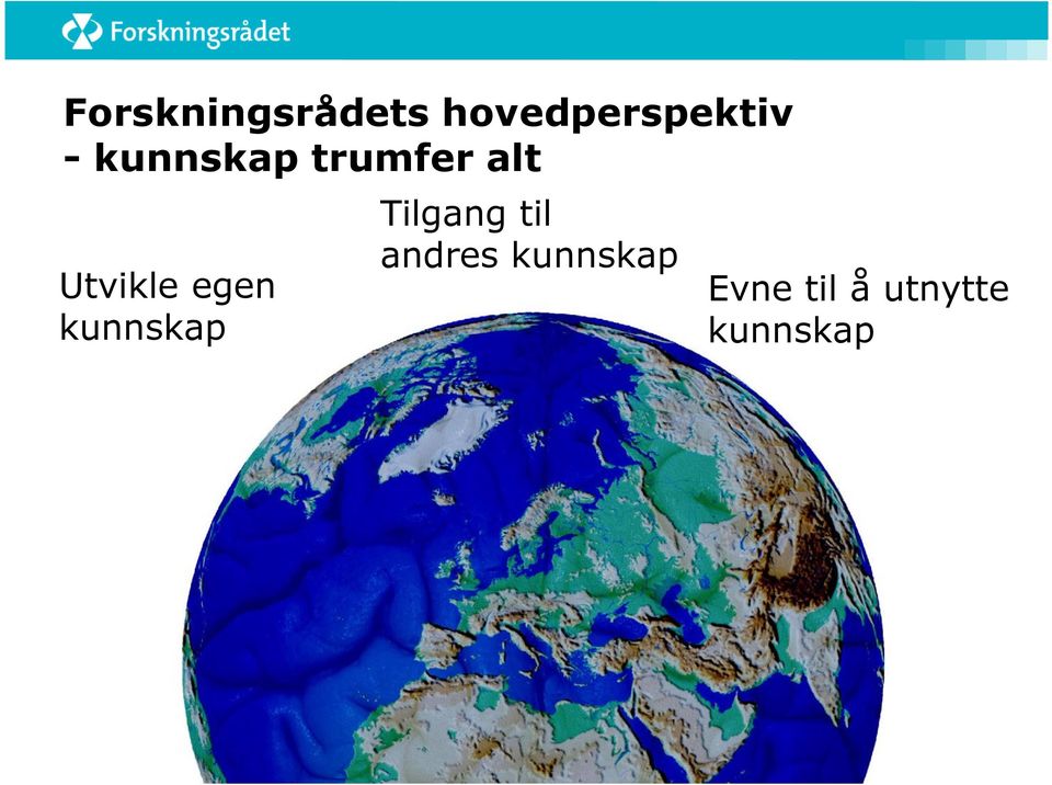 egen kunnskap Tilgang til andres