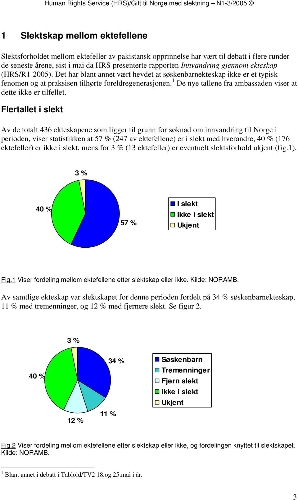 1 De nye tallene fra ambassaden viser at dette ikke er tilfellet.