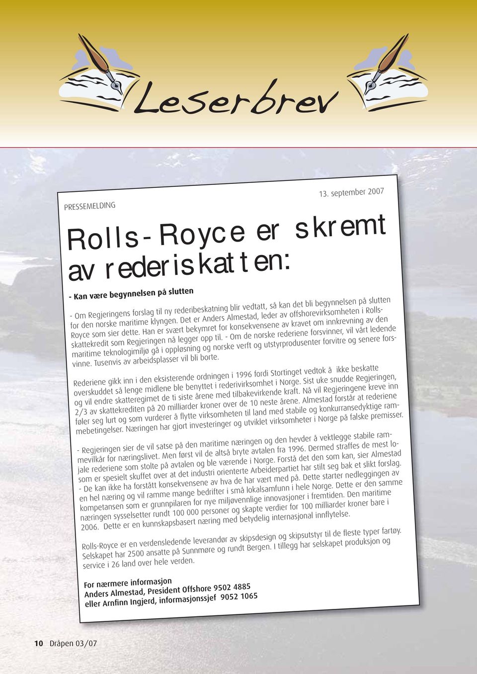 norske maritime klyngen. Det er Anders Almestad, leder av offshorevirksomheten i Rolls- Royce som sier dette.