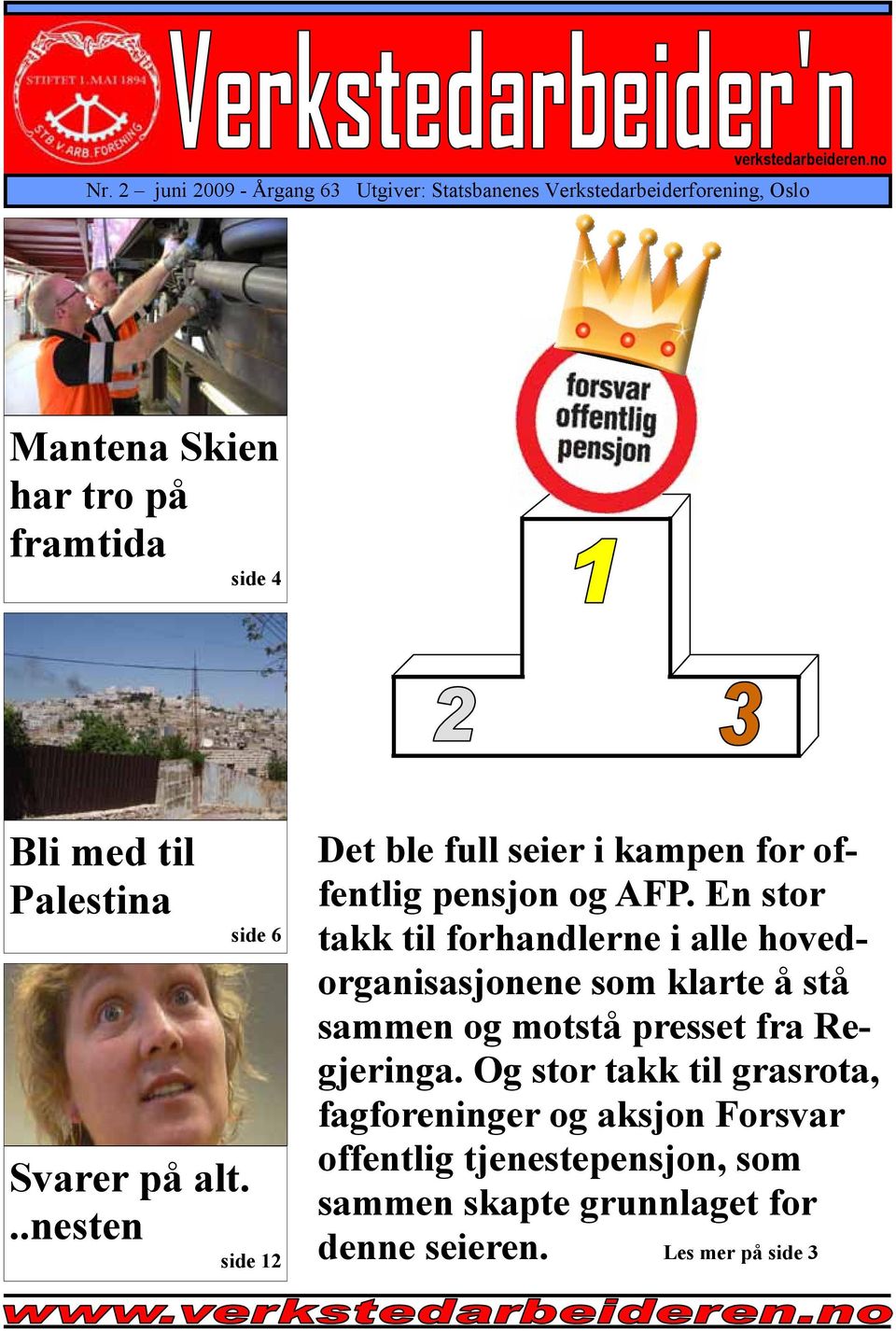 Palestina side 6 Svarer på alt...nesten side 12 Det ble full seier i kampen for offentlig pensjon og AFP.