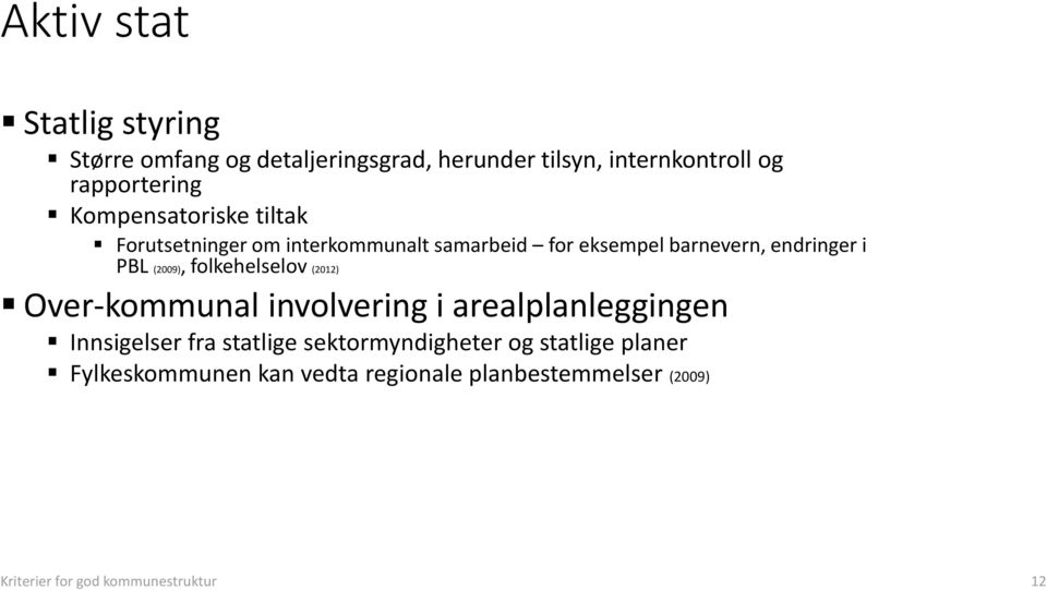(2009), folkehelselov (2012) Over-kommunal involvering i arealplanleggingen Innsigelser fra statlige