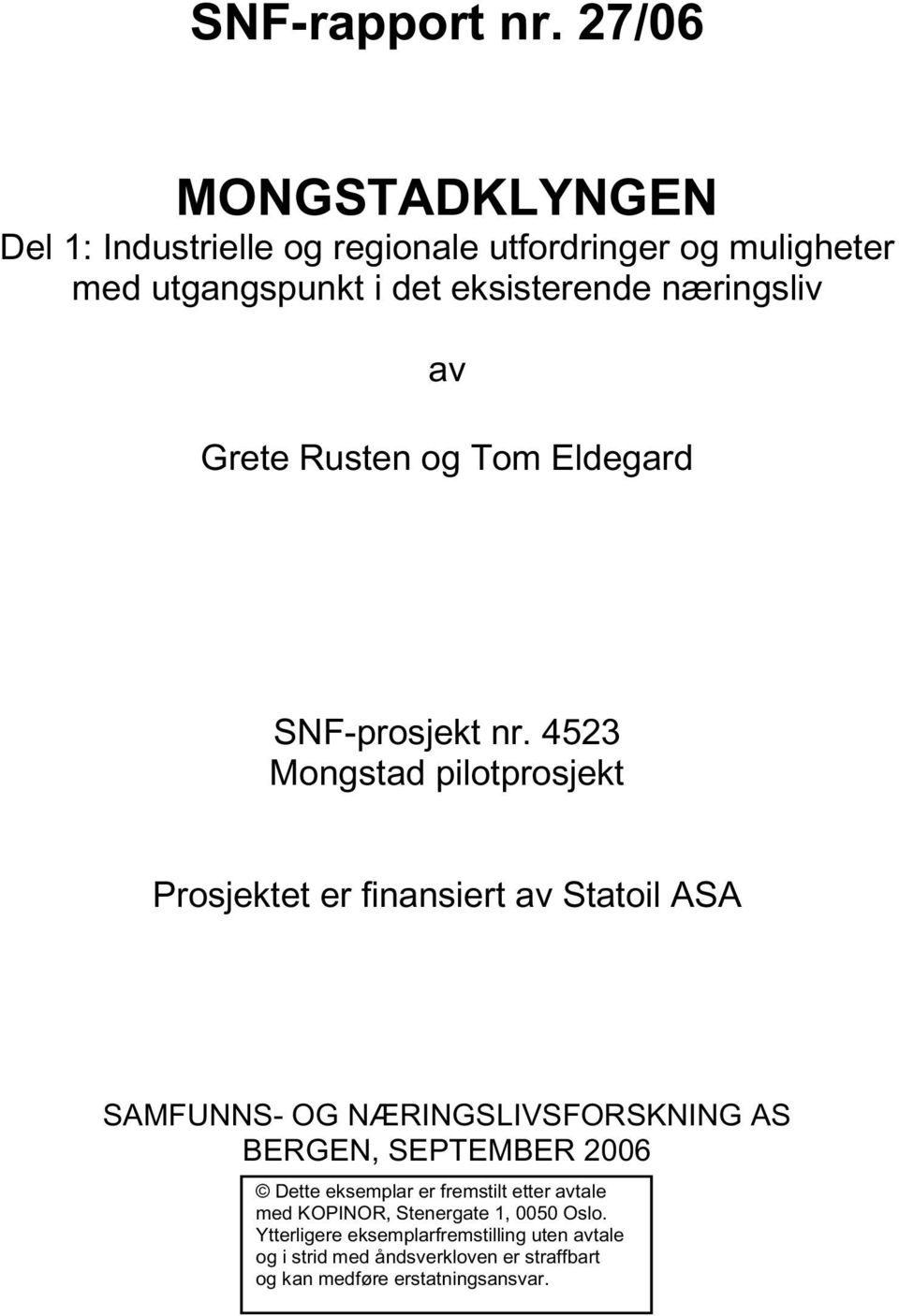 av Grete Rusten og Tom Eldegard SNF-prosjekt nr.