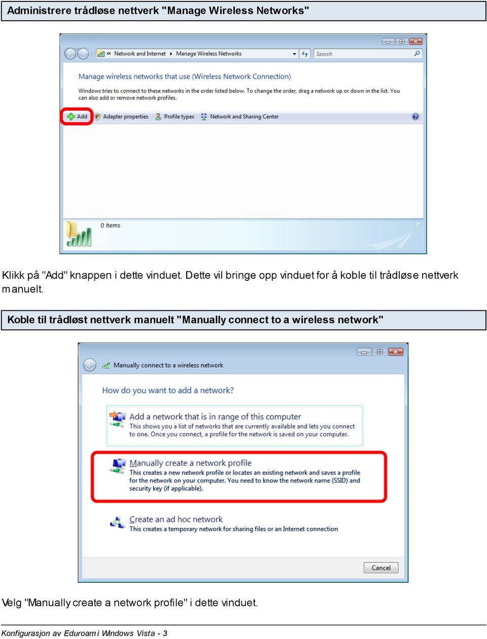 Koble til trådløst nettverk manuelt "Manually connect to a wireless network" Velg