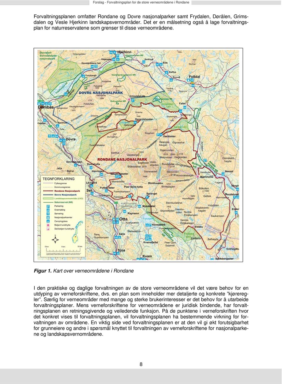 Kart over verneområdene i Rondane I den praktiske og daglige forvaltningen av de store verneområdene vil det være behov for en utdyping av verneforskriftene, dvs.