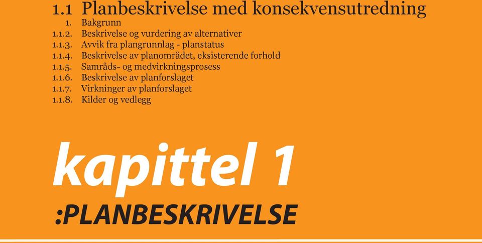 Beskrivelse av planområdet, eksisterende forhold 1.1.5. Samråds- og medvirkningsprosess 1.1.6.