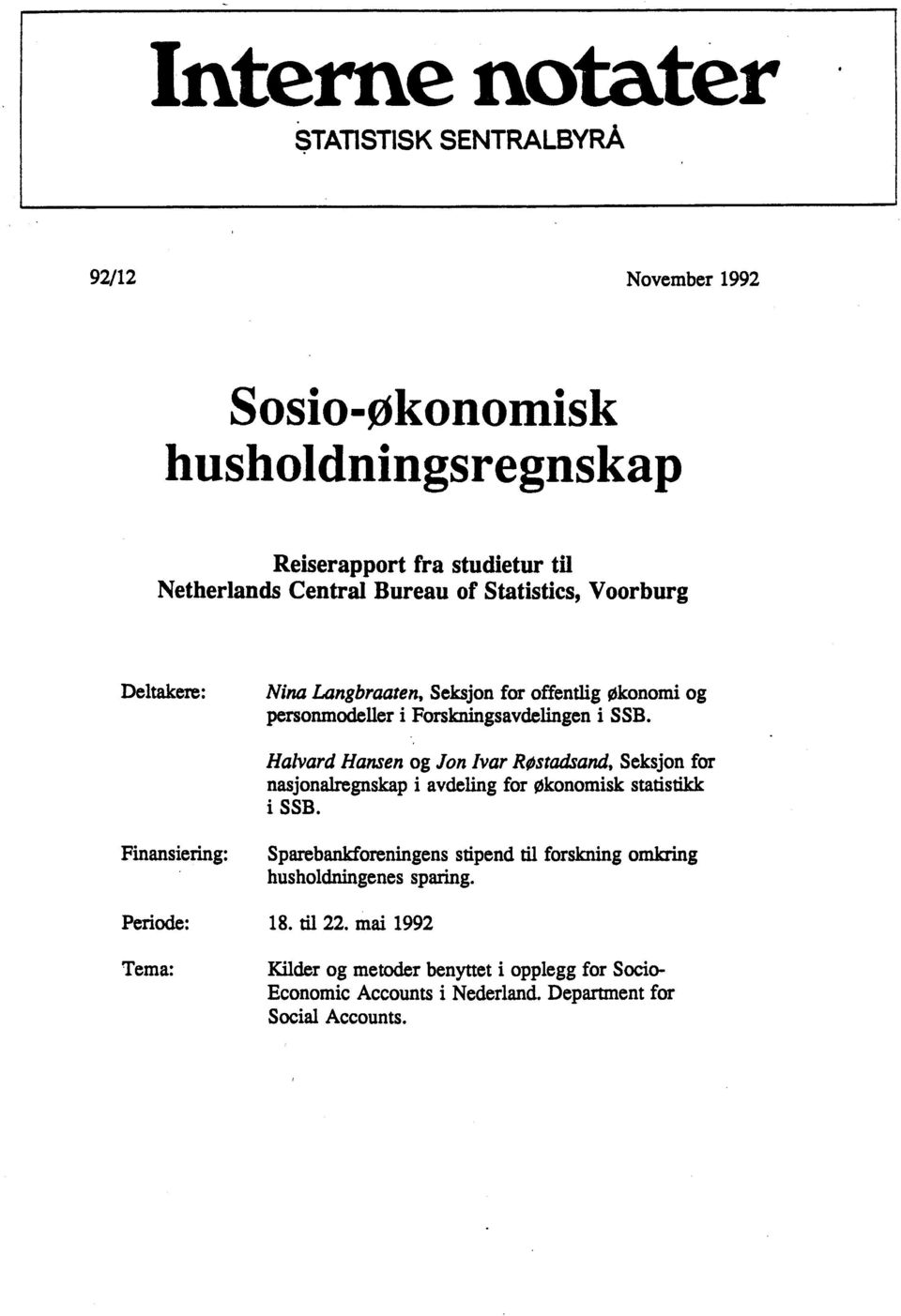 Halvard Hansen og Jon Ivar RøstØand, Seksjon for nasjonalregnskap i avdeling for Økonomisk statistikk i SSB.