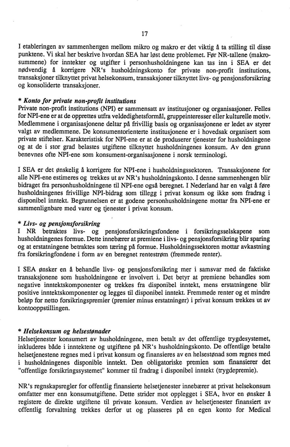 tilknyttet privat helsekonsum, transaksjoner tilknyttet livs- og pensjonsforsikring og konsoliderte transaksjoner.