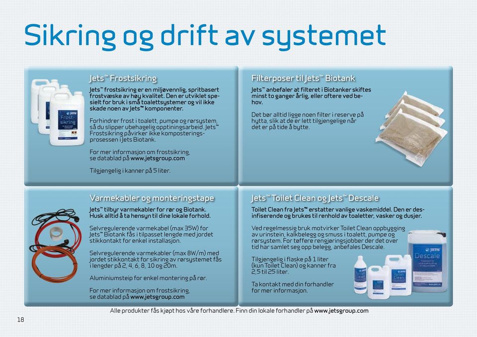 Jets Frostsikring påvirker ikke komposteringsprosessen i Jets Biotank. Filterposer til Jets Biotank Jets anbefaler at filteret i Biotanker skiftes minst to ganger årlig, eller oftere ved behov.