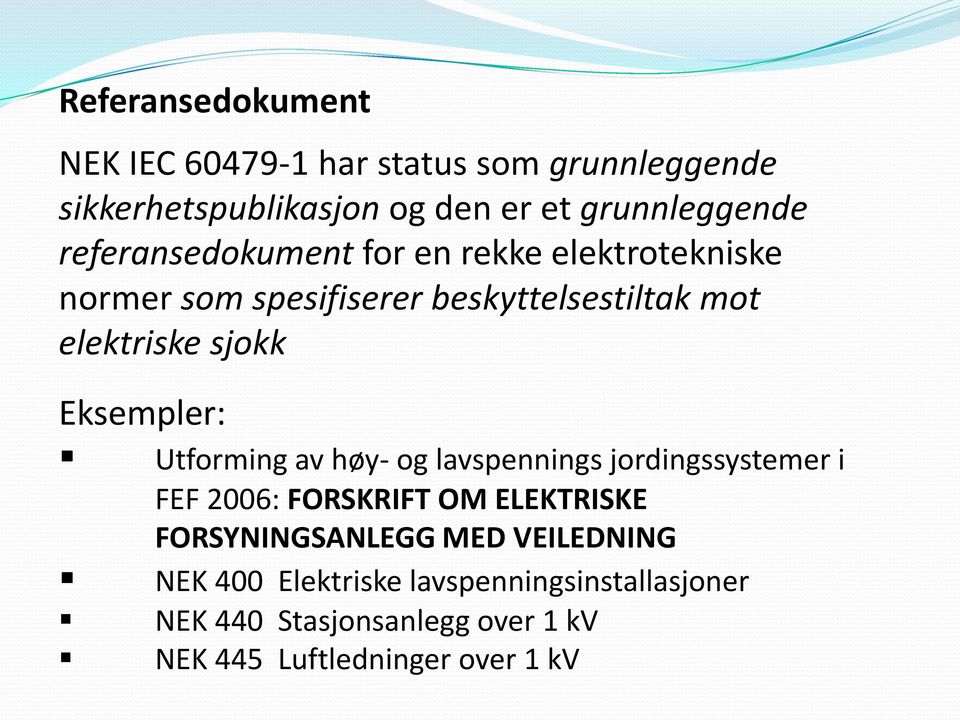 Eksempler: Utforming av høy- og lavspennings jordingssystemer i FEF 2006: FORSKRIFT OM ELEKTRISKE FORSYNINGSANLEGG