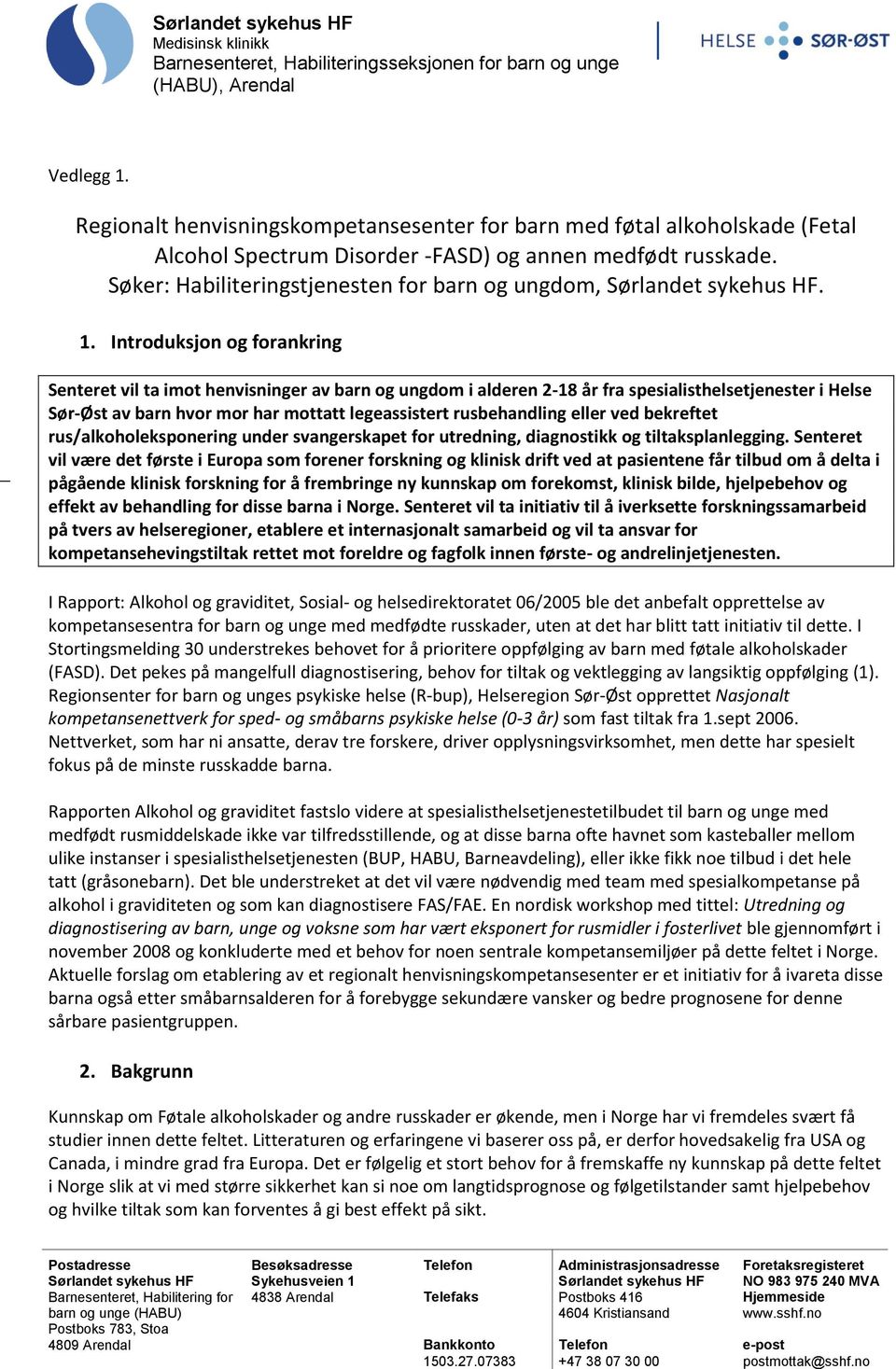 Søker: Habiliteringstjenesten for barn og ungdom, Sørlandet sykehus HF. 1.