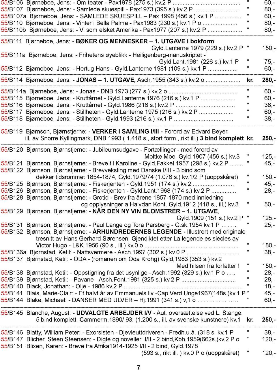 .. " 80,- 55/B111 Bjørneboe, Jens: - BØKER OG MENNESKER 1. UTGAVE i bokform Gyld.Lanterne 1979 (229 s.) kv.