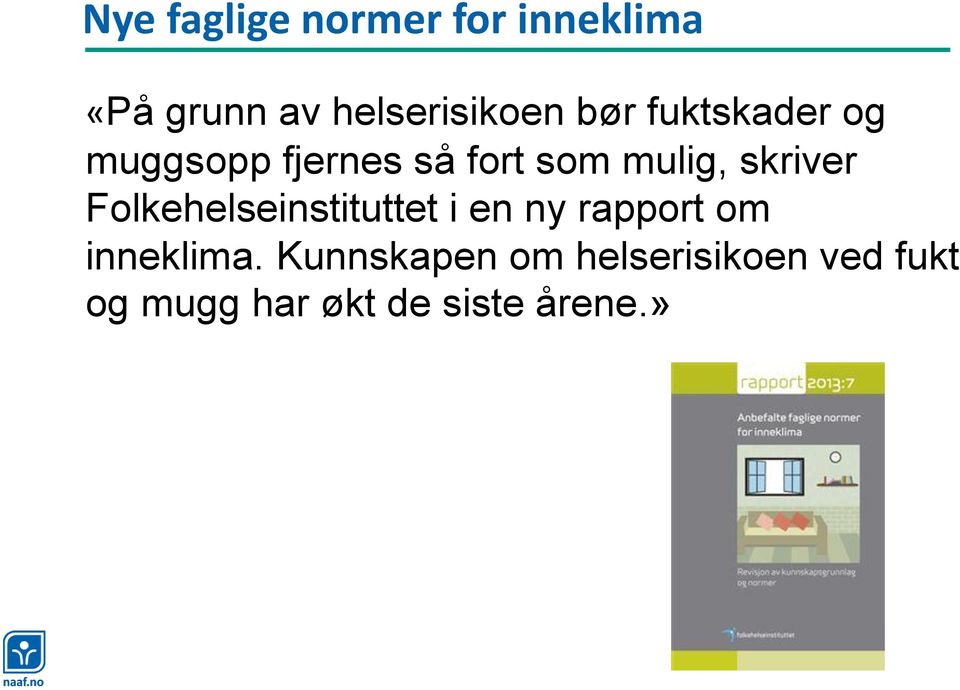 skriver Folkehelseinstituttet i en ny rapport om inneklima.