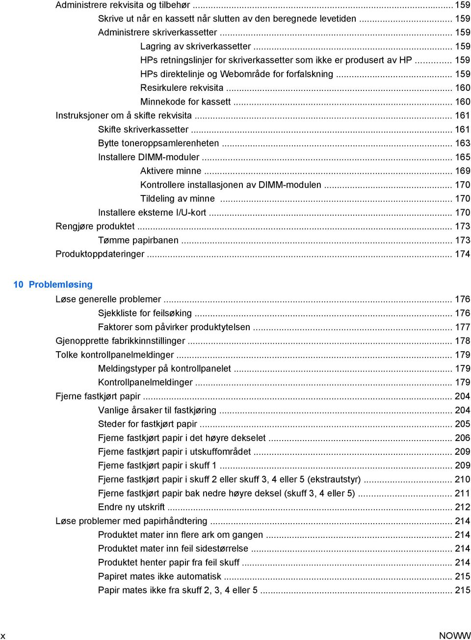 .. 160 Instruksjoner om å skifte rekvisita... 161 Skifte skriverkassetter... 161 Bytte toneroppsamlerenheten... 163 Installere DIMM-moduler... 165 Aktivere minne.