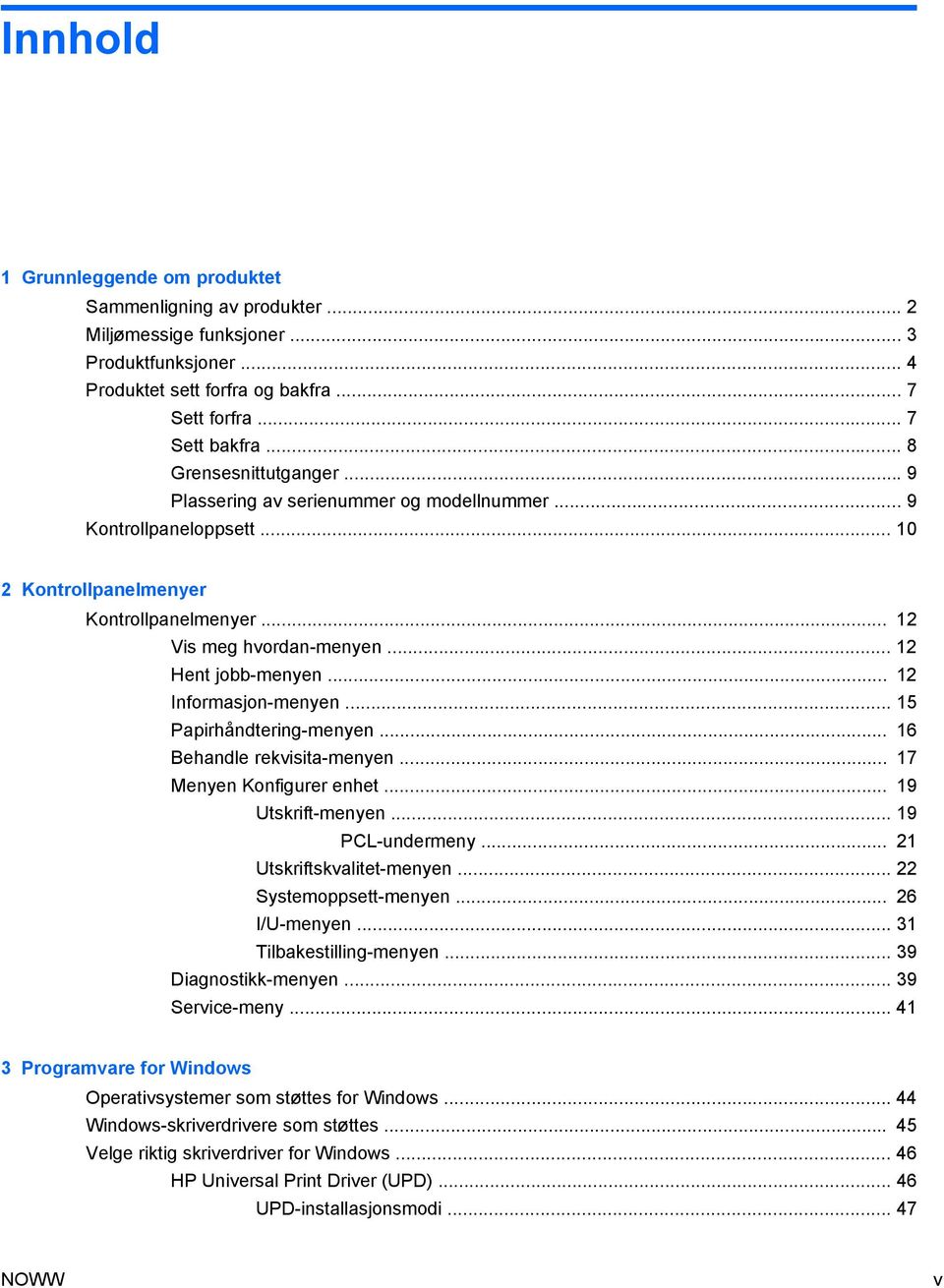 .. 12 Informasjon-menyen... 15 Papirhåndtering-menyen... 16 Behandle rekvisita-menyen... 17 Menyen Konfigurer enhet... 19 Utskrift-menyen... 19 PCL-undermeny... 21 Utskriftskvalitet-menyen.