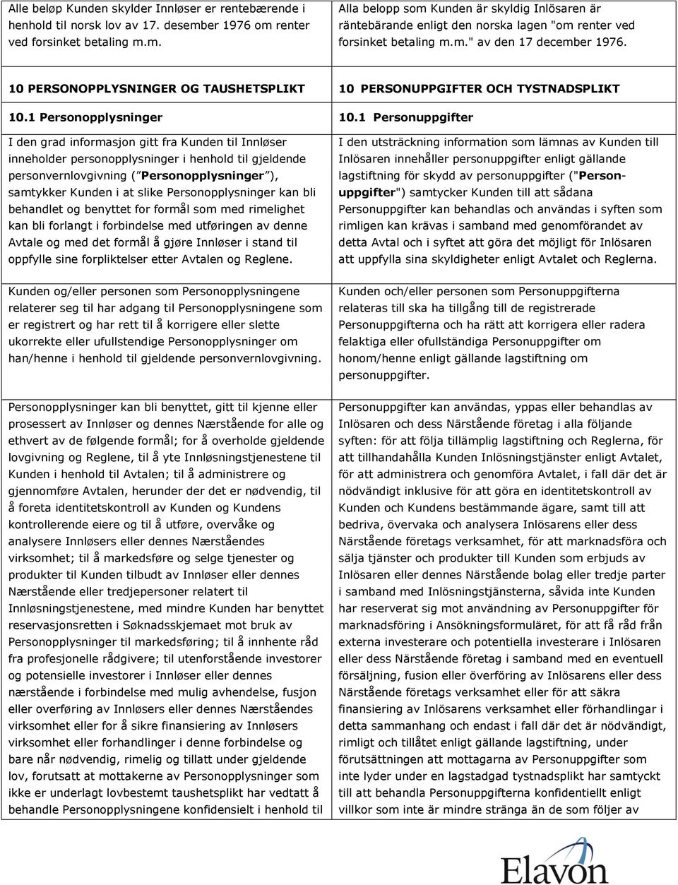 10 PERSONOPPLYSNINGER OG TAUSHETSPLIKT 10 PERSONUPPGIFTER OCH TYSTNADSPLIKT 10.1 Personopplysninger 10.