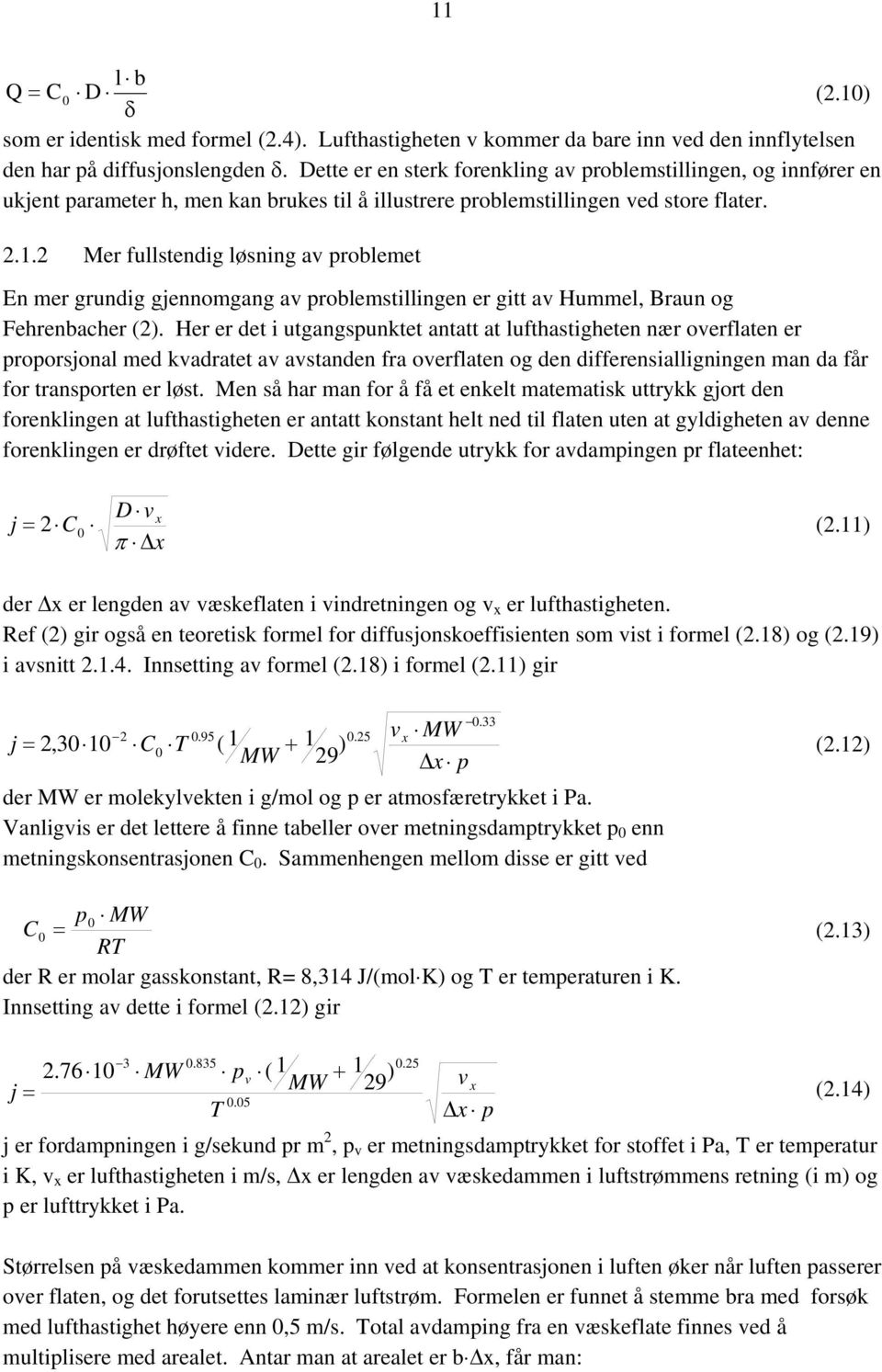 Me fullstendig løsning av poblemet En me gundig gjennomgang av poblemstillingen e gitt av Hummel, Baun og Fehenbache ().