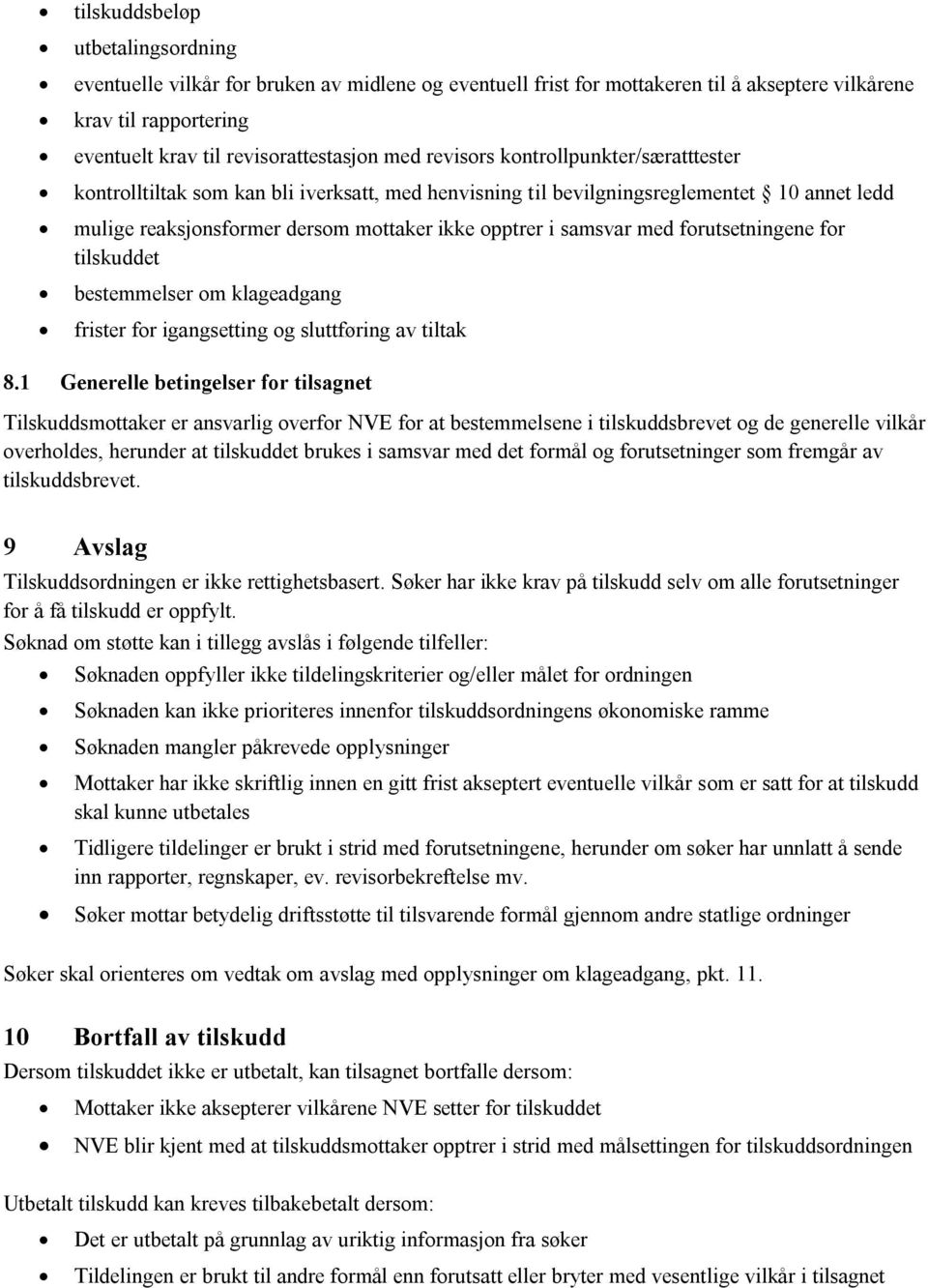 forutsetningene for tilskuddet bestemmelser om klageadgang frister for igangsetting og sluttføring av tiltak 8.