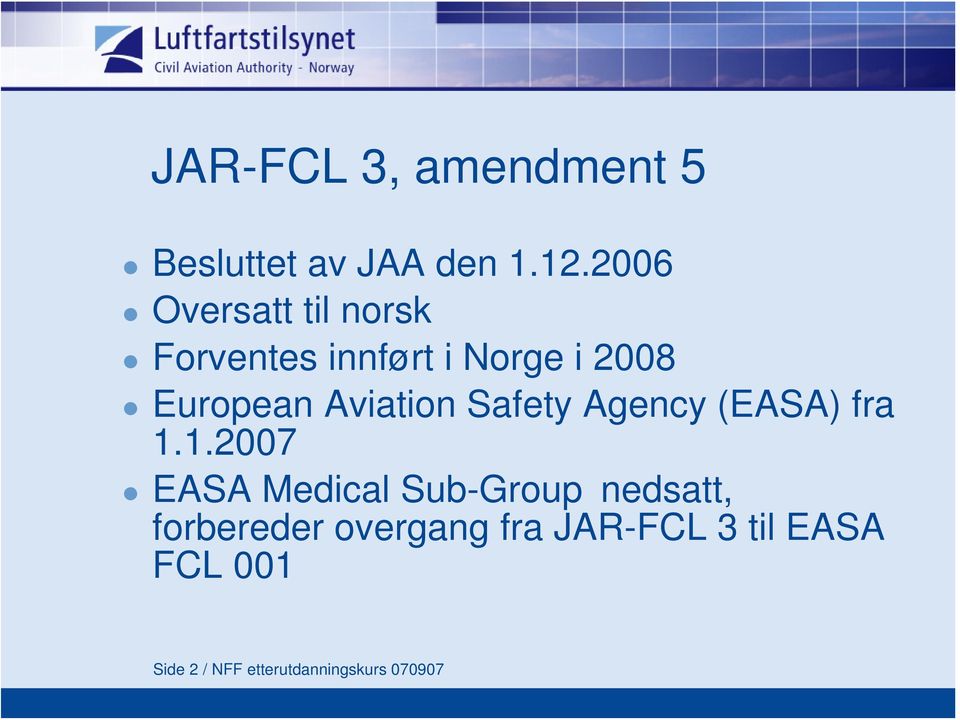 Aviation Safety Agency (EASA) fra 1.