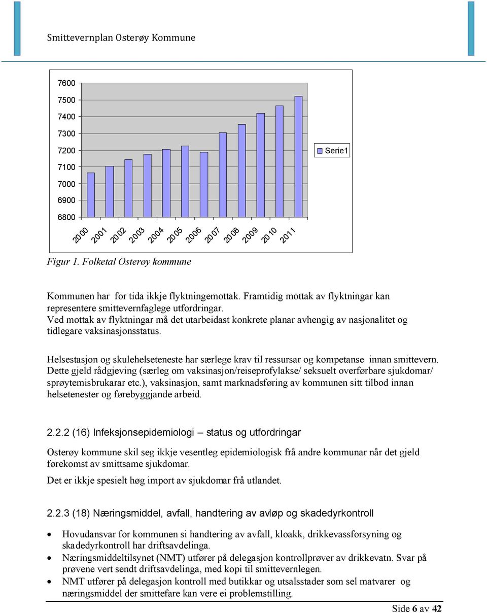 Helsestasjon og skulehelseteneste har særlege krav til ressursar og kompetanse innan smittevern.