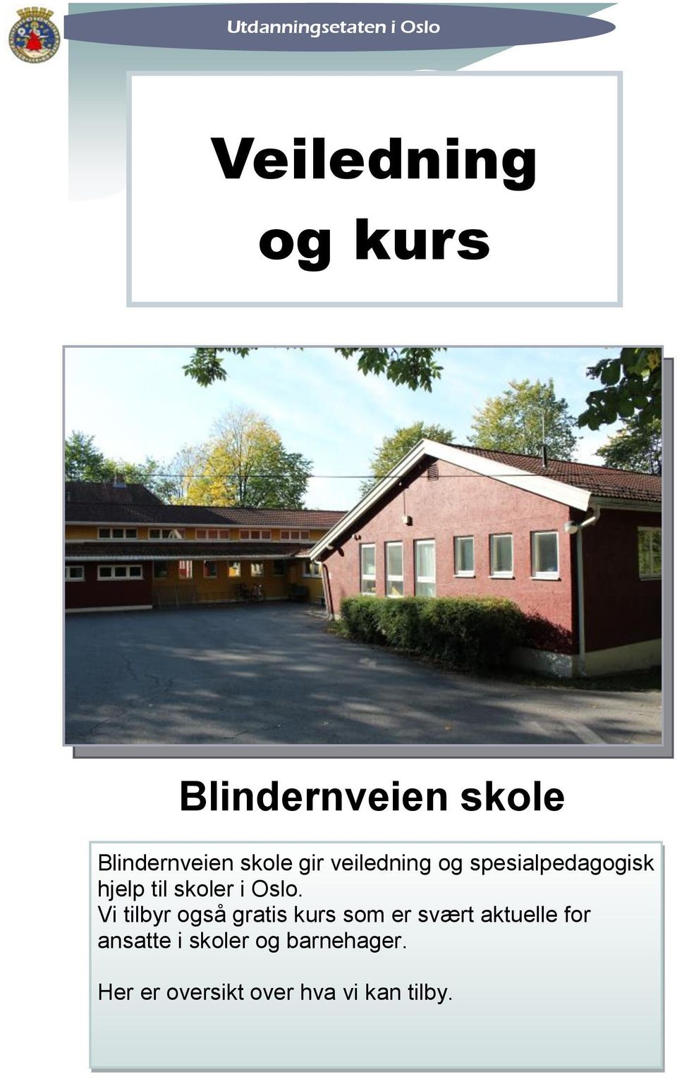 Vi tilbyr også gratis kurs som er svært aktuelle