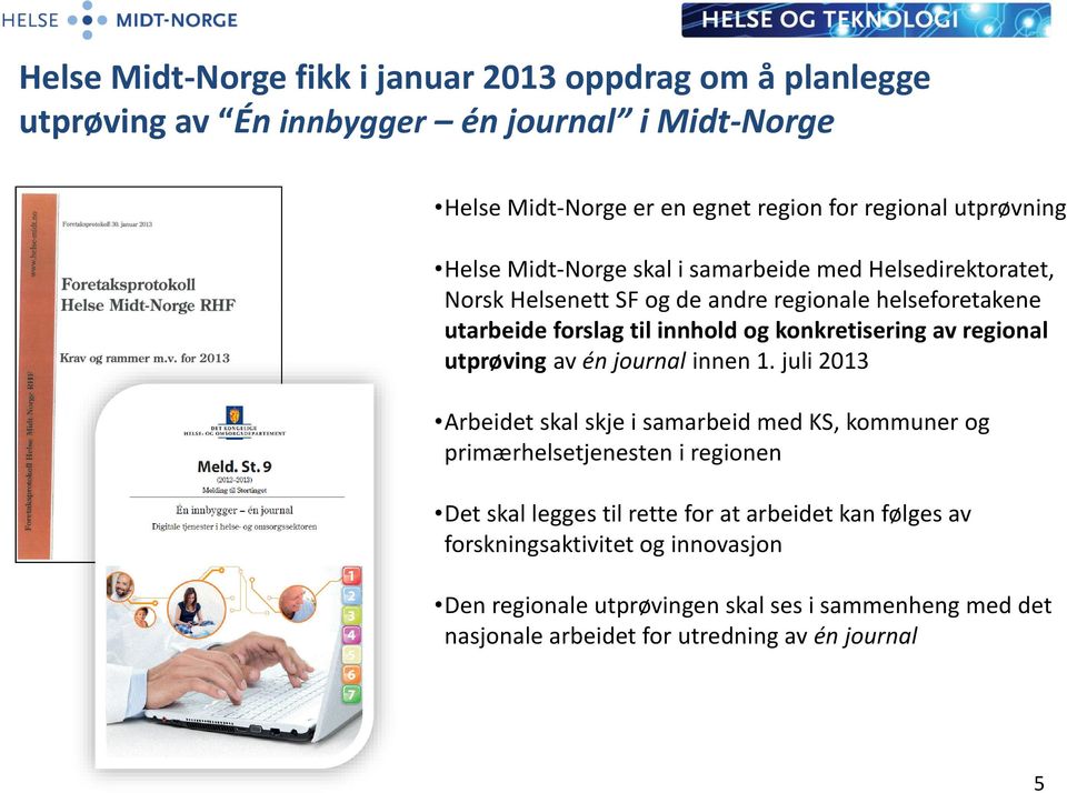 konkretisering av regional utprøving av én journal innen 1.