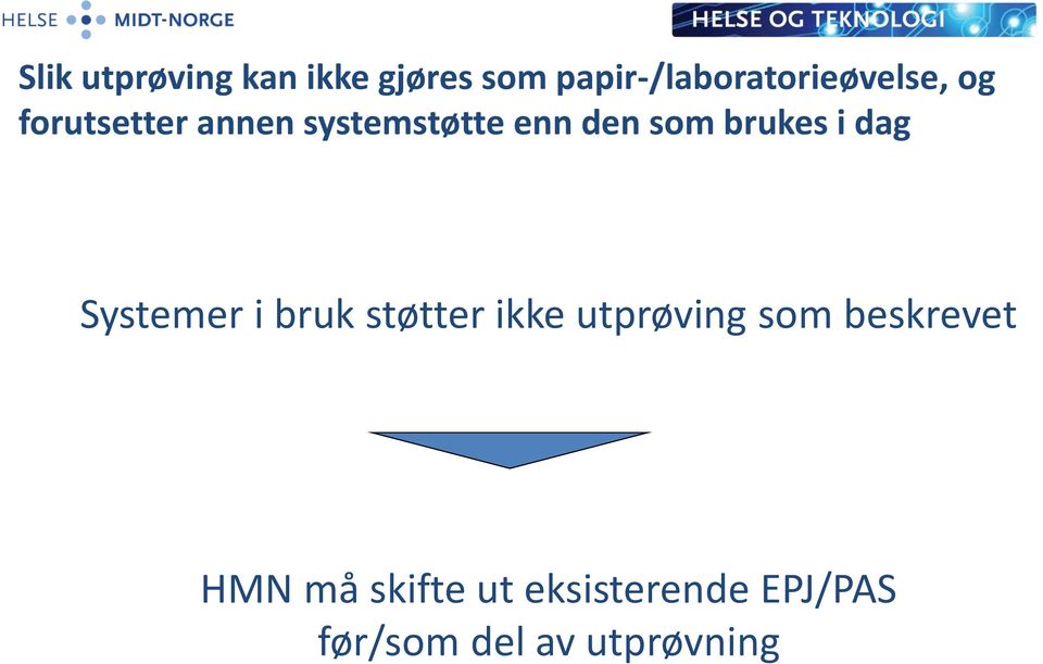 systemstøtte enn den som brukes i dag Systemer i bruk